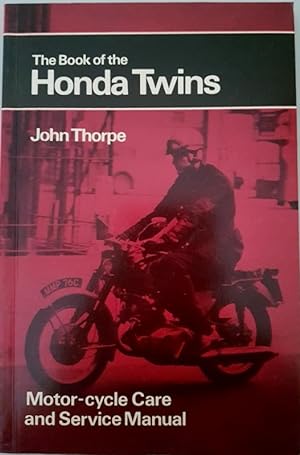 The Book of the Honda Twins Covering All Twin-Cylinder Models up to 1968, Except the 250 Super Sp...