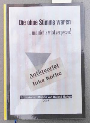 Die ohne Stimme waren . und nichts wird vergessen! - Historischer Roman -