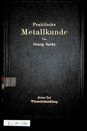 Wärmebehandlung : mit einem Anhang Magnetische Eigenschaften von A. Kussmann (=Praktische Metallk...