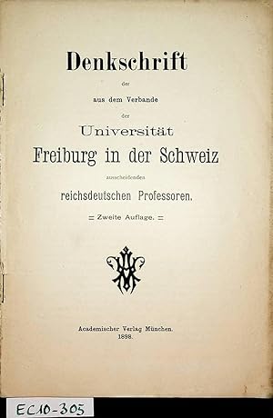 Denkschrift der aus dem Verbande der Universität Freiburg in der Schweiz ausscheidenden reichsdeu...
