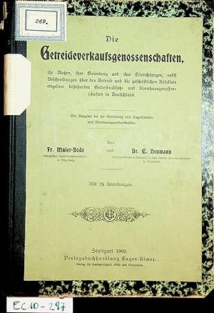 Bild des Verkufers fr Die Getreideverkaufsgenossenschaften : ihr Nutzen, ihre Grndung und ihre Einrichtungen, nebst Beschreibungen ber den Betrieb und die geschftlichen Resultate einzelner bestehender Getreideabsatz- u. Kornhausgenossenschaften in Deutschland; ein Ratgeber bei der Errichtung von Lagerhusern und Kornhausgenossenschaften. zum Verkauf von ANTIQUARIAT.WIEN Fine Books & Prints