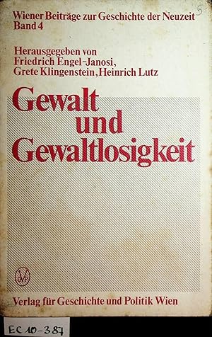 Bild des Verkufers fr Gewalt und Gewaltlosigkeit. Probleme des 20. Jahrhunderts (=Wiener Beitrge zur Geschichte der Neuzeit, Band 4) zum Verkauf von ANTIQUARIAT.WIEN Fine Books & Prints