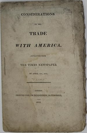 Considerations on the Trade with America, Extracted from The Times Newspaper of April 5th, 1813