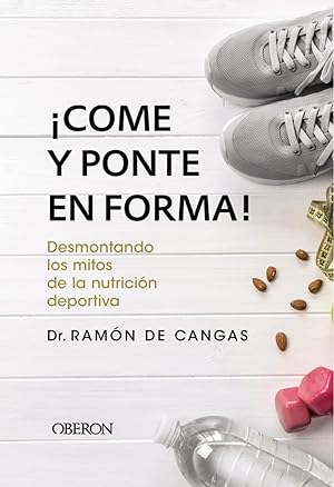 Imagen del vendedor de COME Y PONTE EN FORMA! Desmontando los mitos de la nutricin deportiva a la venta por Imosver