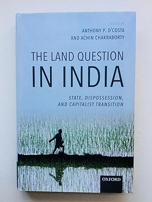 Bild des Verkufers fr The Land Question in India: State, Dispossession, and Capitalist Transition zum Verkauf von Cherubz Books