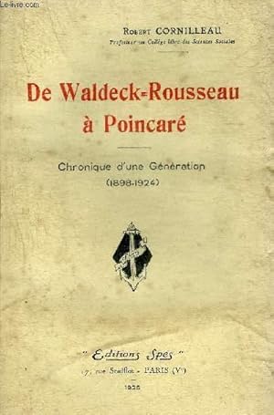 Bild des Verk�ufers f�r DE WALDECK ROUSSEAU A POINCARE - CHRONIQUE D'UNE GENERATION 1898-1924. zum Verkauf von Le-Livre