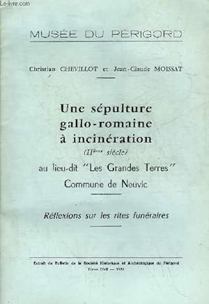 Bild des Verkufers fr UNE SEPULTURE GALLO ROMAINE A INCINERATION (IIEME SIECLE) AU LIEU DIT LES GRANDES TERRES COMMUNES DE NEUVIC - REFLEXIONS SUR LES RITES FUNERAIRES - MUSEE DU PERIGORD. zum Verkauf von Le-Livre