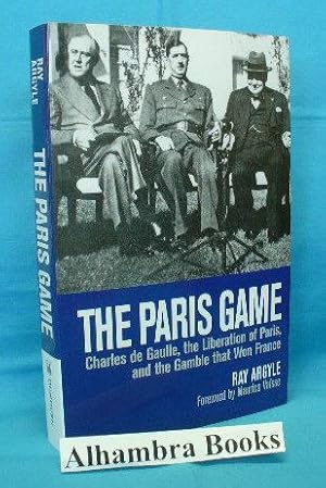Bild des Verkufers fr The Paris Game : Charles de Gaulle, the Liberation of Paris, and the Gamble that Won France zum Verkauf von Alhambra Books