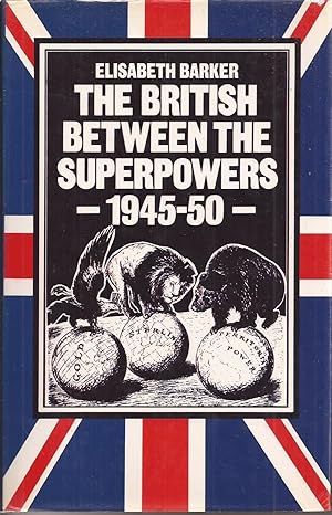 The British Between the Superpowers, 1945-50