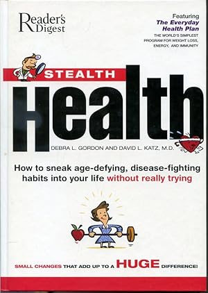 Seller image for Stealth Health : How To Sneak Age-Defying, Disease-Fighting Habits Into Your Life Without Really Trying for sale by Librairie Le Nord