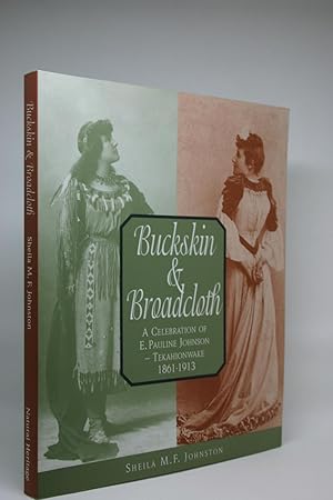 Bild des Verkufers fr Buckskin & Breadcloth. A Celebration of E. Pauline Johnson -Tekahionwake 1861-1913 zum Verkauf von Minotavros Books,    ABAC    ILAB