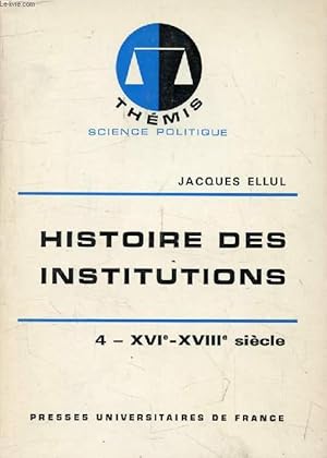 Bild des Verkufers fr HISTOIRE DES INSTITUTIONS, TOME 4, XVIe-XVIIIe SIECLE (Thmis) zum Verkauf von Le-Livre