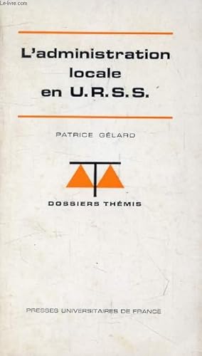 Imagen del vendedor de L'ADMINISTRATION LOCALE EN U.R.S.S. (Dossiers Thmis) a la venta por Le-Livre