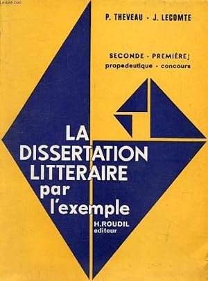 Seller image for LA DISSERTATION LITTERAIRE PAR L'EXEMPLE, CLASSES DE 2de ET 1re, PROPEDEUTIQUE, CONCOURS for sale by Le-Livre