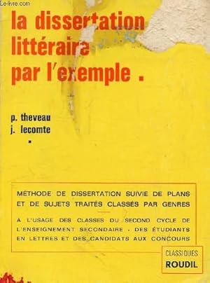 Seller image for LA DISSERTATION LITTERAIRE PAR L'EXEMPLE, 2e CYCLE DE L'E.S., BACCALAUREAT, ETUDES DE LETTRES, CONCOURS for sale by Le-Livre