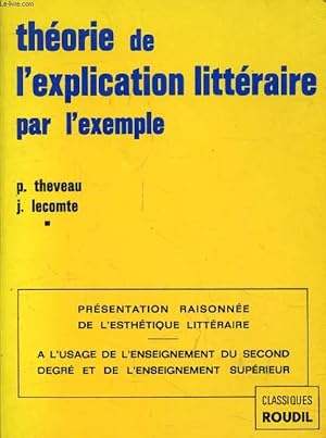 Seller image for THEORIE DE L'EXPLICATION LITTERAIRE PAR L'EXEMPLE, ENSEIGNEMENT DU 2e DEGRE ET SUPERIEUR for sale by Le-Livre