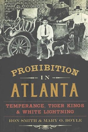 Imagen del vendedor de Prohibition in Atlanta : Temperance, Tiger Kings & White Lightning a la venta por GreatBookPrices