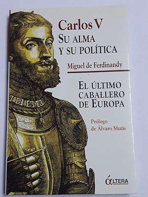 Seller image for Carlos V su Alma y su Poltica. El ltimo caballero de Europa for sale by Libros Ambig