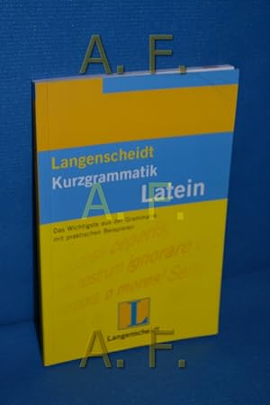 Bild des Verkufers fr Langenscheidts Kurzgrammatik Latein : [das Wichtigste aus der Grammatik mit praktischen Beispielen]. von zum Verkauf von Antiquarische Fundgrube e.U.