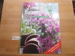 Seller image for Zimmer- und Balkonpflanzen : Wohnen mit Atmosphre ; [mit groem Pflanzenlexikon von A - Z] for sale by Antiquariat im Kaiserviertel | Wimbauer Buchversand