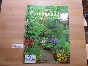 Seller image for Mein Gartenparadies in Tpfen und Kbeln : Tips und Gestaltungsvorschlge fr das ganze Jahr. Fotogr. von Marijke Heuff. [Aus dem Engl. bertr. von Angelika Feilhauer] for sale by Antiquariat im Kaiserviertel | Wimbauer Buchversand