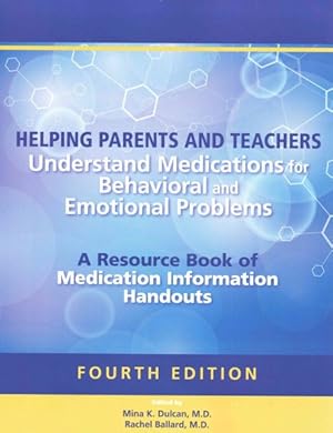 Seller image for Helping Parents and Teachers Understand Medications for Behavioral and Emotional Problems : A Resource Book of Medication Information Handouts for sale by GreatBookPrices