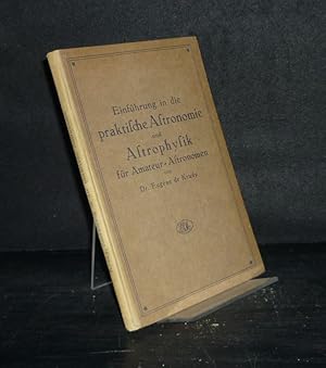 Einführung in die praktische Astronomie und Astrophysik für Amateur-Astronomen. Leichtfaßliche un...