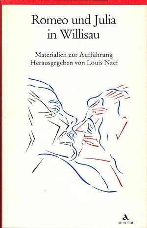 Imagen del vendedor de Romeo und Julia in Willisau : Materialien zur Auffhrung / hrsg. von Louis Naef a la venta por Schrmann und Kiewning GbR