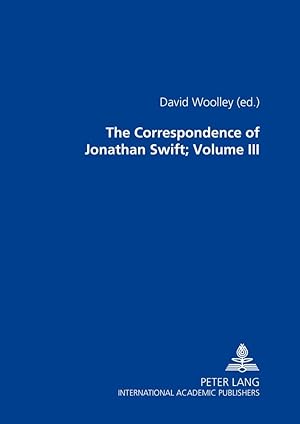 The Correspondence of Jonathan Swift, D. D.: In Four Volumes Plus Index. Volume III: Letters 1726...