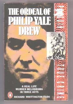 Seller image for The Ordeal of Philip Yale Drew: A Real Life Murder Melodrama in Three Acts for sale by Ray Dertz