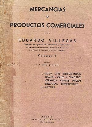 Imagen del vendedor de MERCANCIAS O PRODUCTOS COMERCIALES. Vol. I. Agua  Aire  Piedras Industriales  Cales y Cementos  Cermica  Vidrios  Piedras Preciosas  Combustibles  Metales a la venta por Librera Torren de Rueda