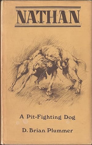 Bild des Verkufers fr NATHAN: A PIT-FIGHTING DOG. By Brian Plummer. zum Verkauf von Coch-y-Bonddu Books Ltd