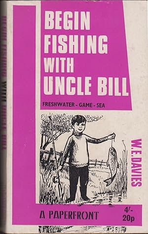 Seller image for BEGIN FISHING WITH UNCLE BILL. Written and illustrated by W. E. (Bill) Davies. for sale by Coch-y-Bonddu Books Ltd