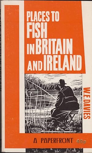 Seller image for PLACES TO FISH IN BRITAIN AND IRELAND: FOOTLOOSE WITH A FISHING ROD. Written and illustrated by W.E. Davies. for sale by Coch-y-Bonddu Books Ltd