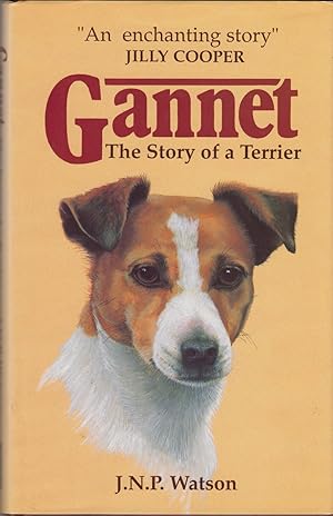 Seller image for GANNET: THE STORY OF A TERRIER. By J.N.P. Watson. for sale by Coch-y-Bonddu Books Ltd