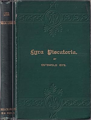 Seller image for LYRA PISCATORIA. Original lyrics on flies, fishing and fishermen, including poems on all the British freshwater fish. By Cotswold Isys, M.A. for sale by Coch-y-Bonddu Books Ltd