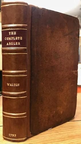 Bild des Verkufers fr The Complete Angler. Or, Contemplative Man's Recreation: Being a Discouse on Rivers, Fish-Ponds, Fish, and Fishing. In Two Parts zum Verkauf von Foster Books - Stephen Foster - ABA, ILAB, & PBFA