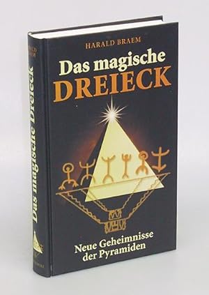 Das magische Dreieck. Neue Geheimnisse der Pyramiden.