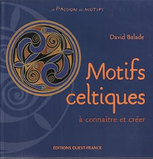 Motifs celtiques : A connaître et créer