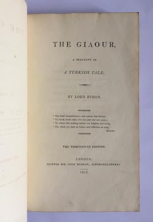 THREE EARLY EDITIONS IN ONE VOLUME: The Giaour. A Fragment of a Turkish Tale. Thirteenth Edition....