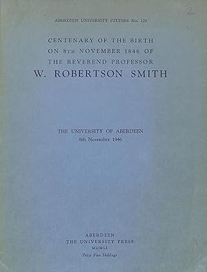 Bild des Verkufers fr Centenary of the Birth on 8th November 1846 of the Reverend Professor W. Robertson Smith zum Verkauf von WeBuyBooks