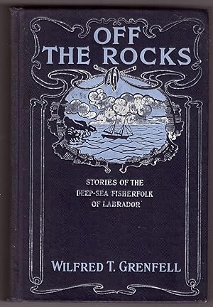 Off The Rocks Stories of the Deep-Sea Fisherfolk of Labrador