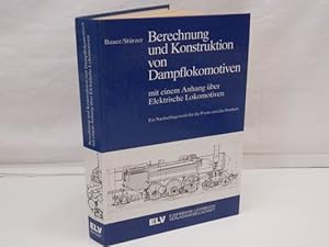 Berechnung und Konstruktion von Dampflokomotiven : mit einem Anhang über Elektrische Lokomotiven....