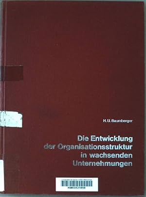 Bild des Verkufers fr Die Entwicklung der Organisationsstruktur in wachsenden Unternehmungen. Fhrung und Organisation der Unternehmungen. Band 2. zum Verkauf von books4less (Versandantiquariat Petra Gros GmbH & Co. KG)