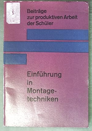 Seller image for Einfhrung in Montagetechniken; Beitrge zur produktiven Arbeit der Schler; for sale by books4less (Versandantiquariat Petra Gros GmbH & Co. KG)