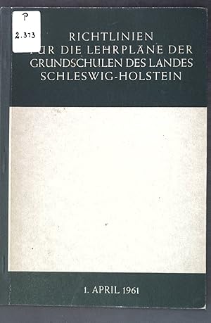 Bild des Verkufers fr Richtlinien fr die Lehrplne der Grundschulen des Landes Schleswig-Holstein, 1. April 1961; zum Verkauf von books4less (Versandantiquariat Petra Gros GmbH & Co. KG)