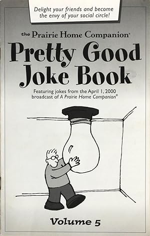 Immagine del venditore per The Prairie Home Companion Pretty Good Joke Book Volume 5: Featuring jokes from the April 1, 2000 broadcast of A Prairie Home Companion venduto da Firefly Bookstore