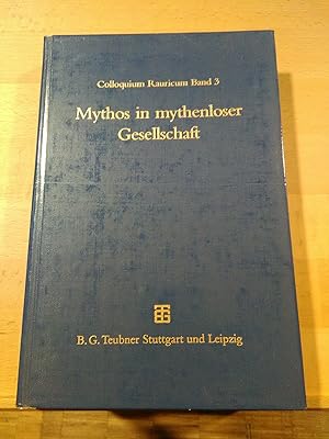 Mythos in mythenloser Gesellschaft. Das Paradigma Roms.