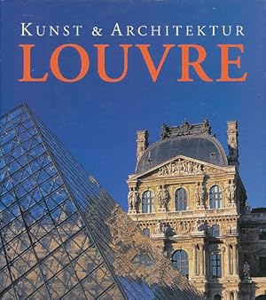 Bild des Verkufers fr Louvre. Kunst & Architektur. Mit Beitrgen von Herbert Khler, Matthias Seidel und Joachim Willeitner. zum Verkauf von Fundus-Online GbR Borkert Schwarz Zerfa