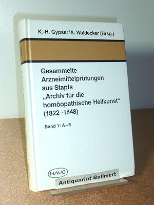 Seller image for Gesammelte Arzneimittelprfungen aus Stapfs "Archiv fr die homopathische Heilkunst" (1822 - 1848). Band 1: A-E. 1 Buch. for sale by Antiquariat Ballmert